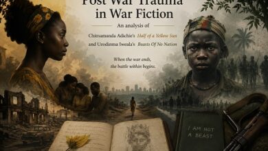 Post War Trauma in War Fiction: An analysis of chimamanda adiche's Half of a Yellow Sun and Uzodinma Iweala’s Beasts Of No Nation
